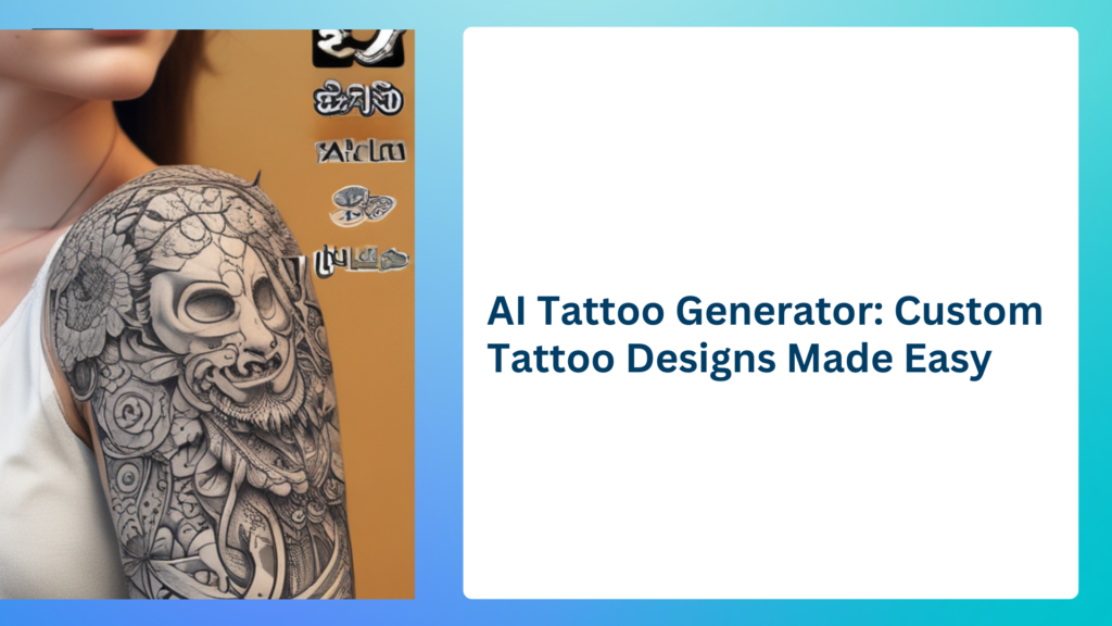 AI Tattoo Generator: Custom Tattoo Designs Made Easy